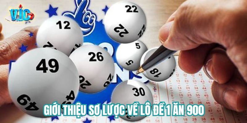 Giới thiệu sơ lược về lô đề 1 ăn 900 tại Vicwin Giới thiệu sơ lược về lô đề 1 ăn 900 tại Vicwin