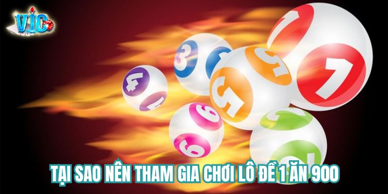 Tại sao nên tham gia chơi lô đề 1 ăn 900 tại Vicwin? Tại sao nên tham gia chơi lô đề 1 ăn 900 tại Vicwin?