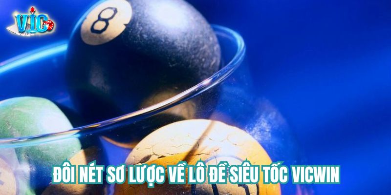Đôi nét sơ lược về lô đề siêu tốc tại Vicwin Đôi nét sơ lược về lô đề siêu tốc tại Vicwin