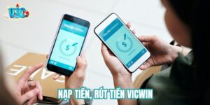 nạp tiền, rút tiền Vicwin