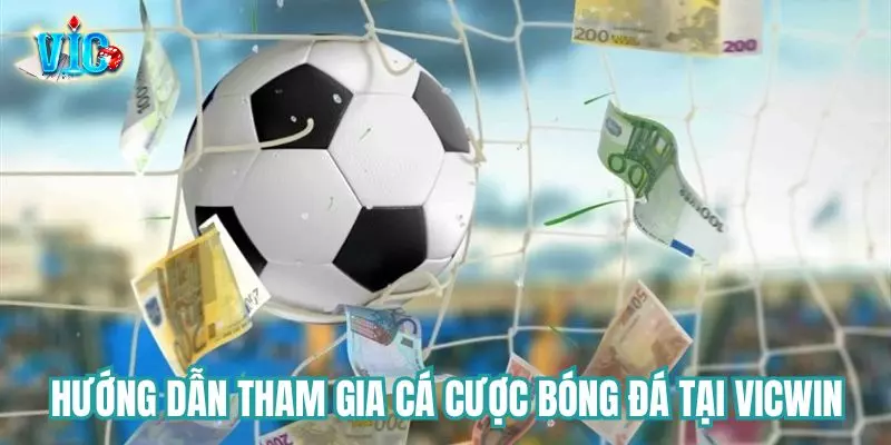 Cách tham gia cá độ tại Vicwin Cách tham gia cá độ tại Vicwin