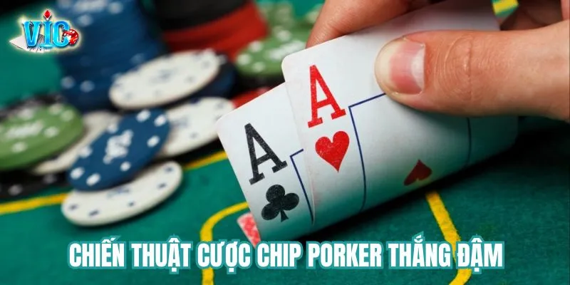 Chiến lược cược chip poker tại Vicwin 