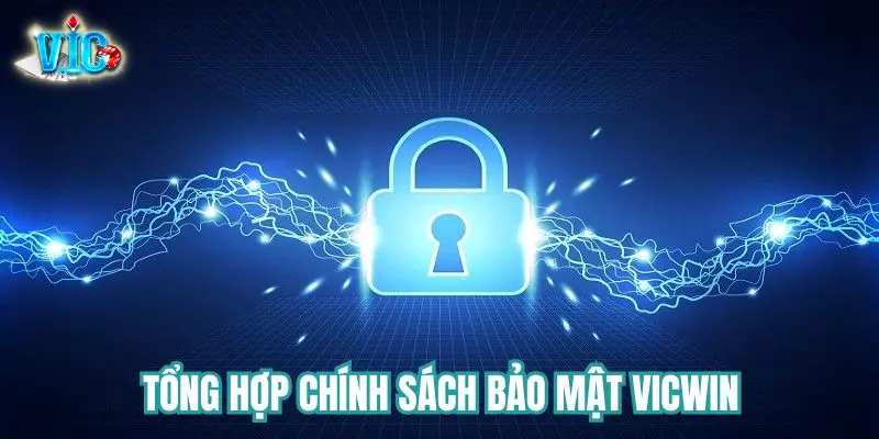 Tổng hợp chính sách bảo mật Vicwin mới nhất Tổng hợp chính sách bảo mật Vicwin mới nhất