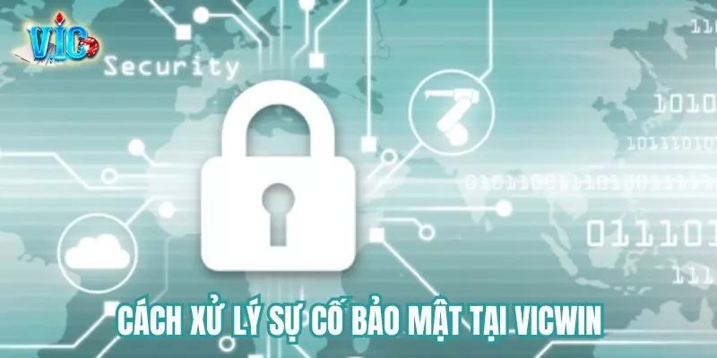 Xử lý sự cố trong theo bảo mật của Vicwin Xử lý sự cố trong theo bảo mật của Vicwin