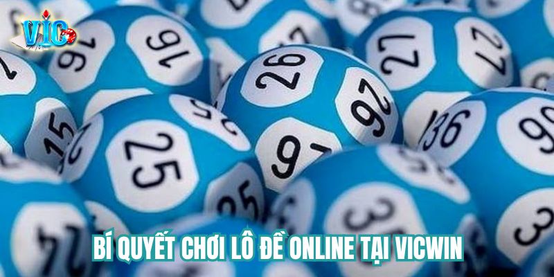 Một số bí quyết chơi lô đề online tại Vicwin Một số bí quyết chơi lô đề online tại Vicwin