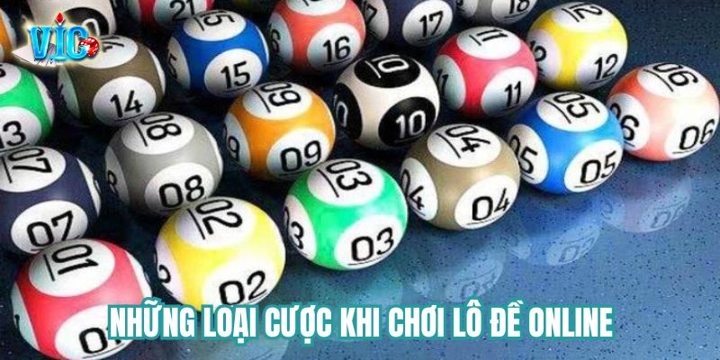 Những loại cược khi chơi lô đề online Vicwin Những loại cược khi chơi lô đề online Vicwin