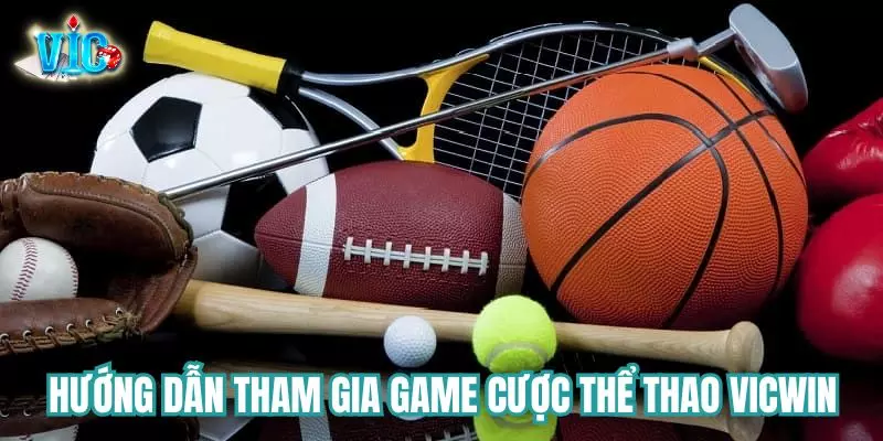 Hướng dẫn tham gia sảnh thể thao Vicwin Hướng dẫn tham gia sảnh thể thao Vicwin