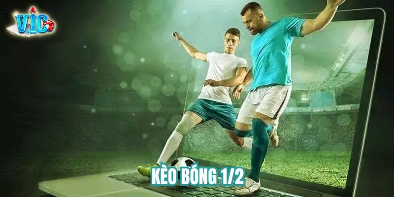 Kèo bóng 1/2