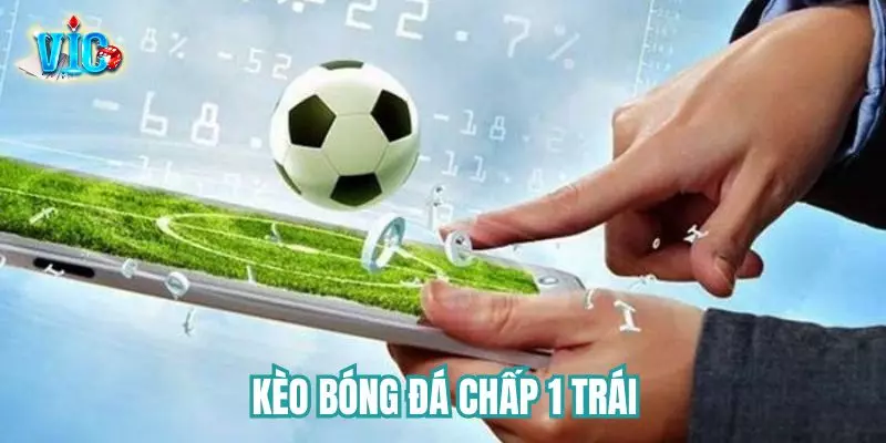 Kèo bóng đá chấp 1 trái