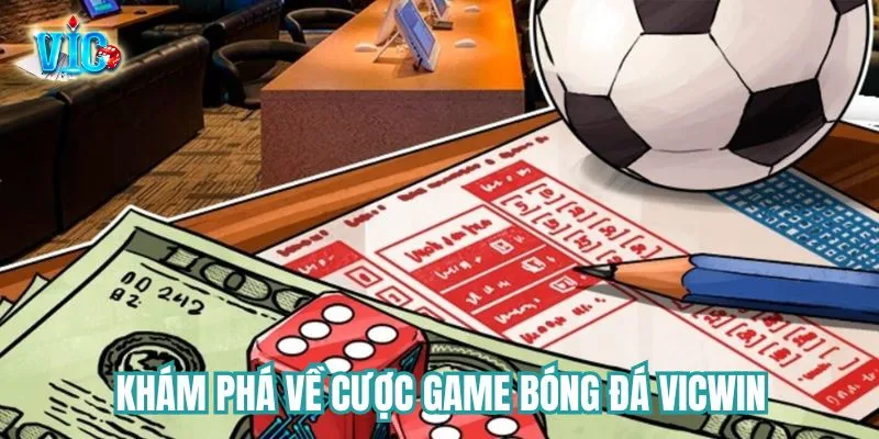 Tổng quan về cá cược game bóng đá tại Vicwin Tổng quan về cá cược game bóng đá tại Vicwin