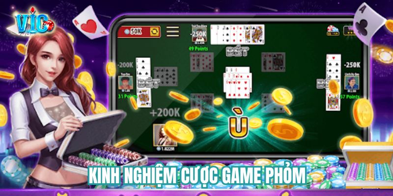 Kinh nghiệm cược game phỏm thắng lớn Kinh nghiệm cược game phỏm thắng lớn