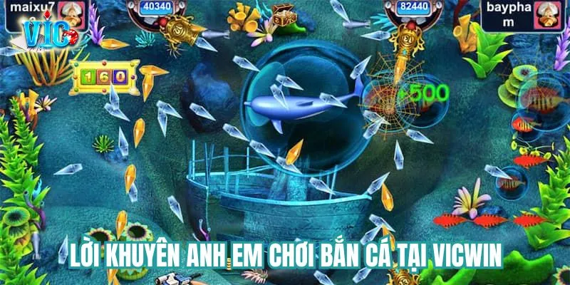 Lời khuyên anh em chơi bắn cá tại Vicwin Lời khuyên anh em chơi bắn cá tại Vicwin