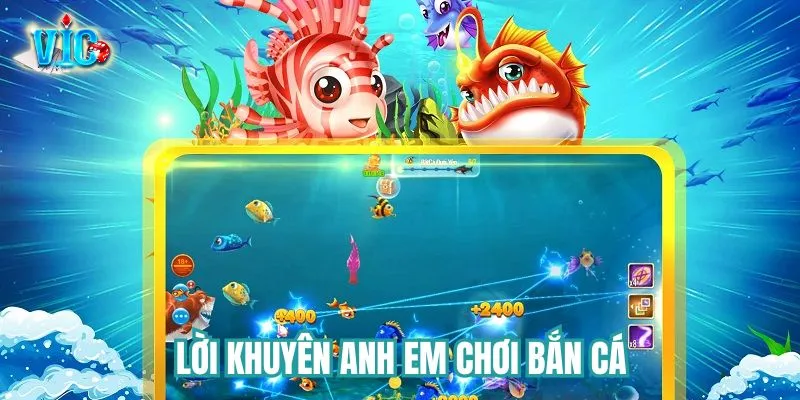 Lời khuyên anh em chơi bắn cá