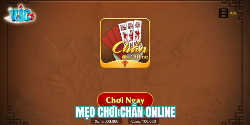 mẹo chơi Chắn online