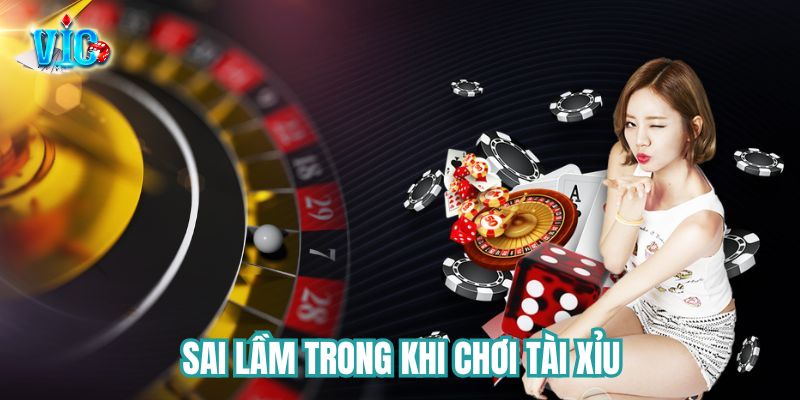 Sai lầm trong tài xỉu nên chơi thế nào?Sai lầm trong tài xỉu nên chơi thế nào?