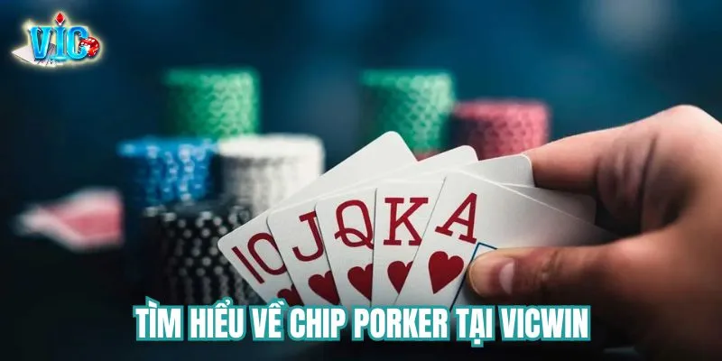 Tìm hiểu về chip Porker tại Vicwin
