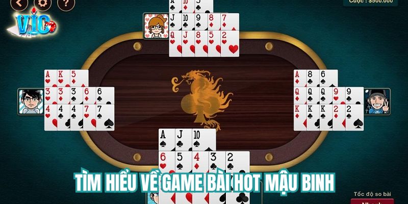 Tìm hiểu về game bài hot Mậu Binh