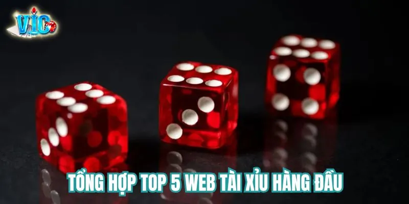 Top 5 web tài xỉu hàng đầu thị trường Top 5 web tài xỉu hàng đầu thị trường